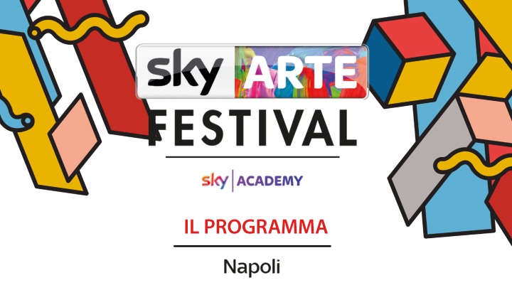 Sky diventa mecenate d’arte: dal 5 al 7 maggio a Napoli ci sarà lo Sky Arte Festival